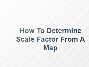 Calculating the Scale Factor of a Map