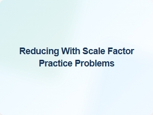 Simple Scale Factor Practice Problems